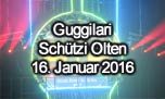 16.01.2016
Guggilari @ Kulturzentrum Schützi, Olten